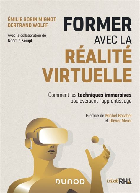 Former avec la réalité virtuelle - Comment les techniques immersives bouleversent l'apprentissage: Comment les techniques immersives bouleversent l'apprentissage